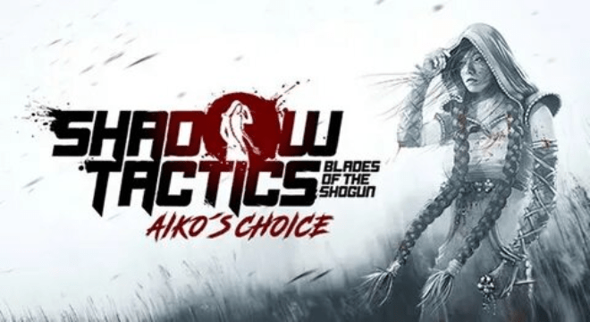 Дополнение Shadow Tactics: Blades of the Shogun — Aiko’s Choice Выйдет в Этом Году
